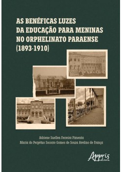 As benéficas luzes da educação para meninas no Orphelinato Paraense (1893-1910)