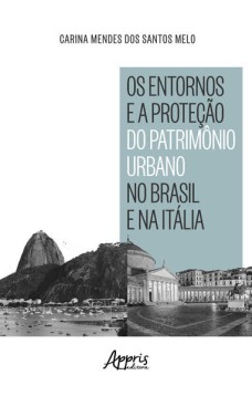 Os Entornos e a Proteção do Patrimônio Urbano no Brasil e na Itália