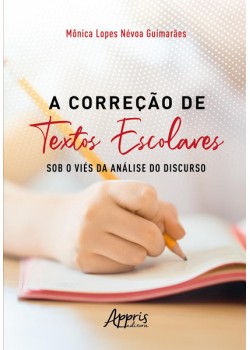 A Correção de Textos Escolares sob o Viés da Análise do Discurso