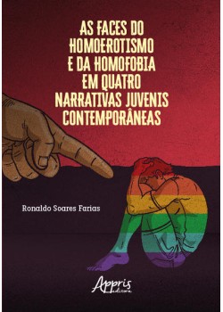 As Faces do Homoerotismo e da Homofobia em Quatro Narrativas Juvenis Contemporâneas