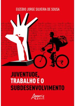 Juventude, Trabalho e o Subdesenvolvimento