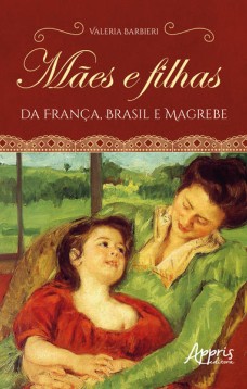 Mães e filhas da França, Brasil e Magrebe