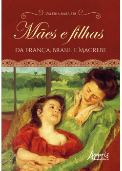 Mães e filhas da França, Brasil e Magrebe