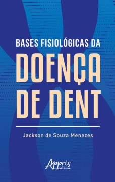 Bases Fisiológicas da Doença de Dent