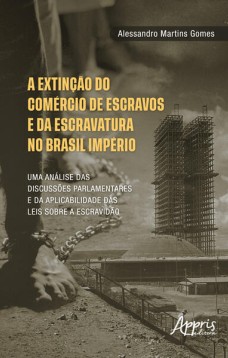 A extinção do comércio de escravos e da escravatura no Brasil Império