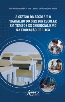 A gestão da escola e o trabalho do diretor escolar em tempos de gerencialismo na educação pública