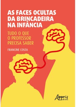 As faces ocultas da brincadeira na infância: