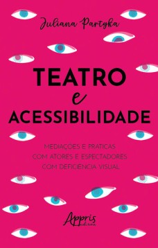 Teatro e Acessibilidade: Mediações e Práticas com Atores e Espectadores com Deficiência Visual