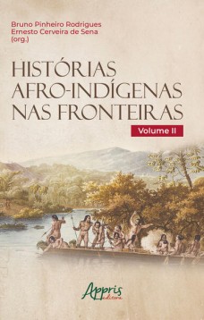 Histórias afro-indígenas nas fronteiras - volume II