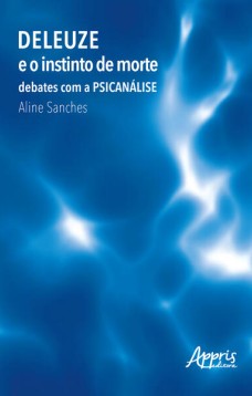 Deleuze e o instinto de morte: debates com a psicanálise