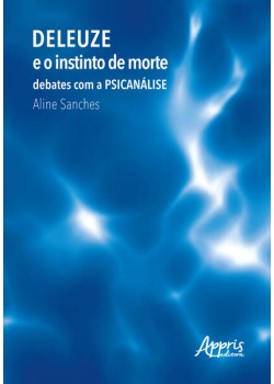 Deleuze e o instinto de morte: debates com a psicanálise