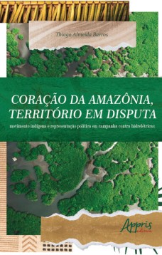 Coração da Amazônia, território em disputa: