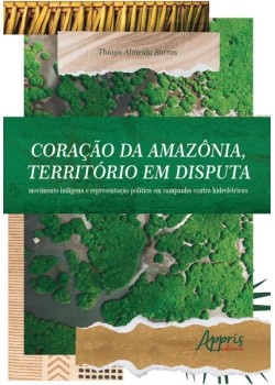 Coração da Amazônia, território em disputa: