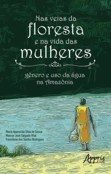 Nas veias da floresta e na vida das mulheres: