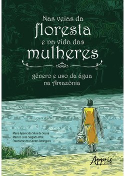 Nas veias da floresta e na vida das mulheres: