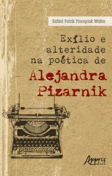 Exílio e alteridade na poética de Alejandra Pizarnik