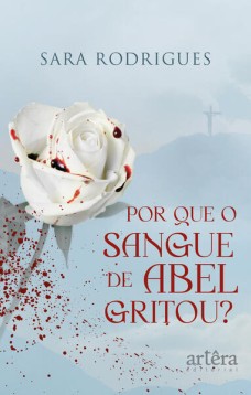 Por que o sangue de Abel gritou?