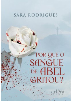 Por que o sangue de Abel gritou?