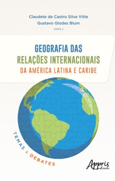 GEOGRAFIA DAS RELAÇÕES INTERNACIONAIS DA AMÉRICA LATINA E CARIBE: