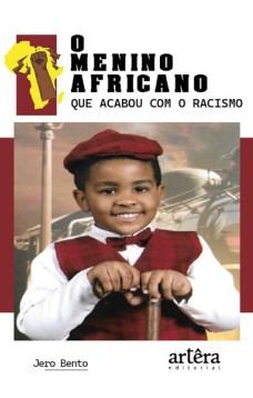 O menino africano que acabou com o racismo