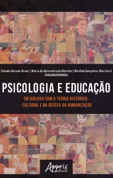 PSICOLOGIA E EDUCAÇÃO EM DIÁLOGO COM A TEORIA HISTÓRICO-CULTURAL E NA DEFESA DA HUMANIZAÇÃO