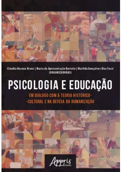 PSICOLOGIA E EDUCAÇÃO EM DIÁLOGO COM A TEORIA HISTÓRICO-CULTURAL E NA DEFESA DA HUMANIZAÇÃO