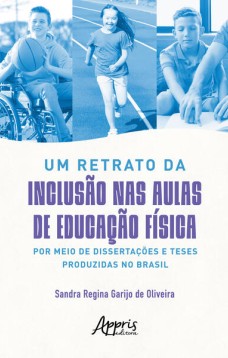 Um retrato da inclusão nas aulas de Educação Física por meio de dissertações e teses produzidas no Brasil