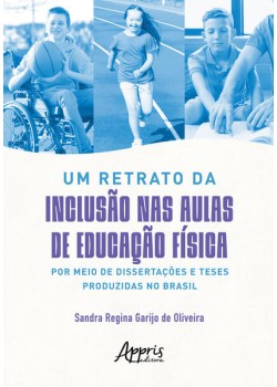 Um retrato da inclusão nas aulas de Educação Física por meio de dissertações e teses produzidas no Brasil