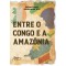 Entre o Congo e a Amazônia