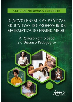 O (novo) ENEM e as práticas educativas do professor de matemática do ensino médio