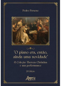 “O Piano Era, Então, Ainda uma Novidade”