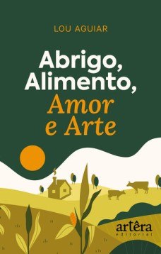 Abrigo, Alimento, Amor e Arte