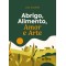 Abrigo, Alimento, Amor e Arte