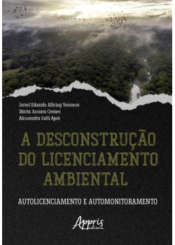 A Desconstrução do Licenciamento Ambiental