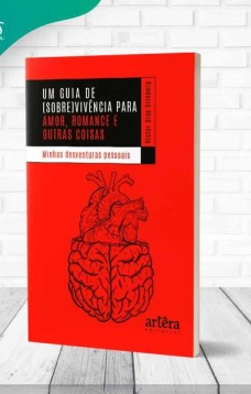 Um guia de (sobre)vivência para amor, romance e outras coisas