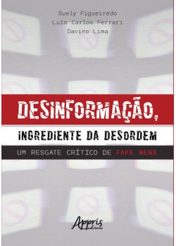 Desinformação, ingrediente da desordem