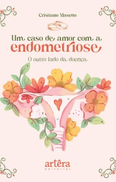 Um caso de amor com a endometriose