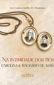 Na intimidade dos tios Carolina e Machado de Assis