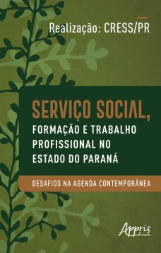 Serviço Social, Formação e Trabalho Profissional no Estado do Paraná