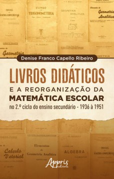 Livros didáticos e a reorganização da matemática escolar no 2º ciclo do ensino secundário – 1936 a 1951