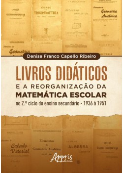 Livros didáticos e a reorganização da matemática escolar no 2º ciclo do ensino secundário – 1936 a 1951