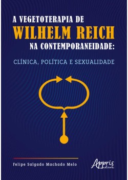 A Vegetoterapia de Wilhelm Reich na Contemporaneidade