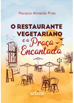 O restaurante vegetariano e a praça encantada