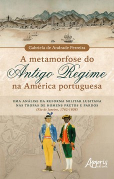 A Metamorfose do Antigo Regime na América Portuguesa