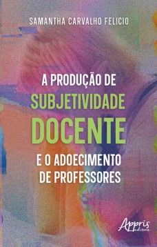 A produção de subjetividade docente e o adoecimento de professores