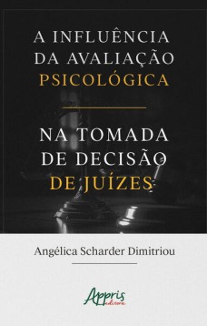 A influência da avaliação psicológica na tomada de decisão de juízes