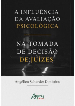 A influência da avaliação psicológica na tomada de decisão de juízes