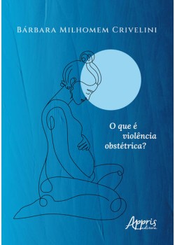 O que é violência obstétrica?