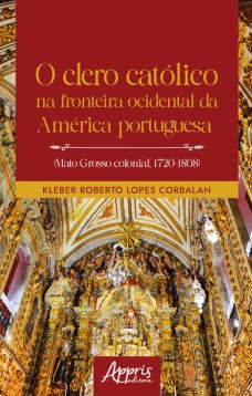 O clero católico na fronteira ocidental da América portuguesa (Mato Grosso colonial, 1720-1808)