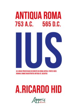 As Linhas Processuais do Direito da Roma Antiga, Fontes Luris Romani, Romae Magistrus Antiqui At, Aequitas